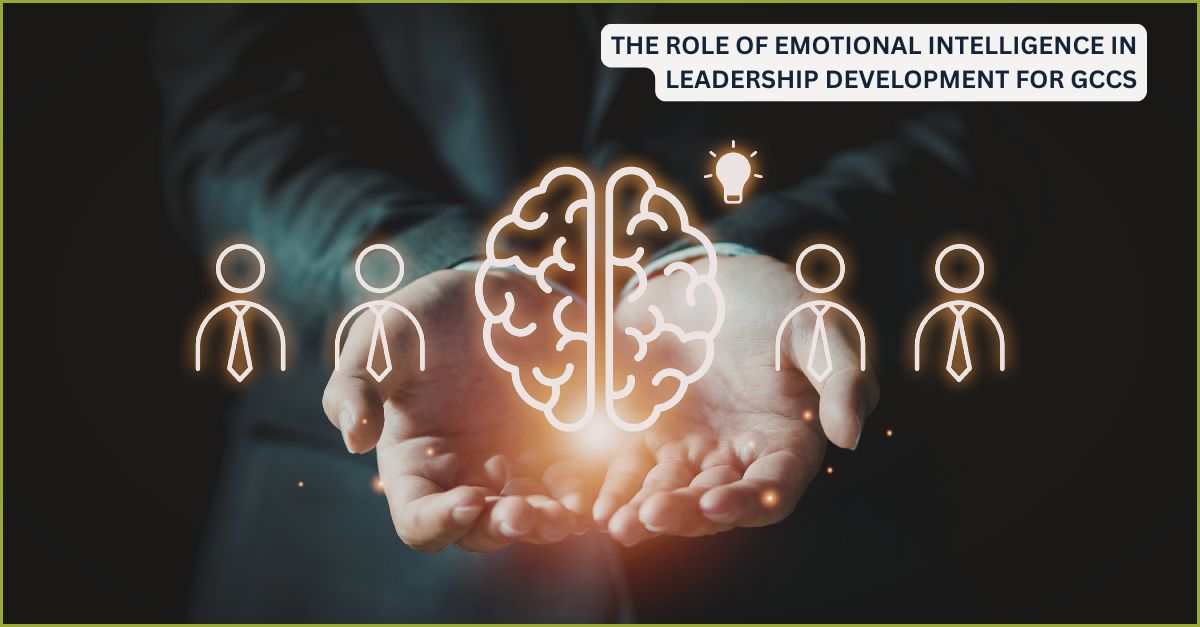 The Role of Emotional Intelligence in Leadership Development for GCCs ...
