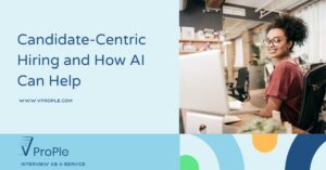 Candidate-Centric Hiring and How AI Can Help