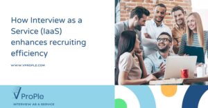 How Interview as a Service (IaaS) Enhances Recruiting Efficiency