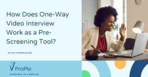 How Does One-Way Video Interview Work as a Pre-Screening Tool?