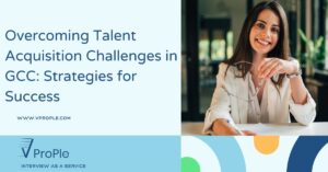 Overcoming Talent Acquisition Challenges in GCC: Strategies for Success