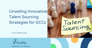 Unveiling Innovative Talent Sourcing Strategies for GCCs