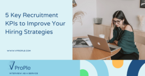 5 Key Recruitment KPIs to Improve Your Hiring Strategies