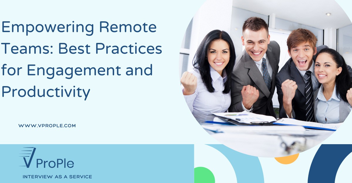 Empowering Remote Teams: Best Practices for Engagement and Productivity