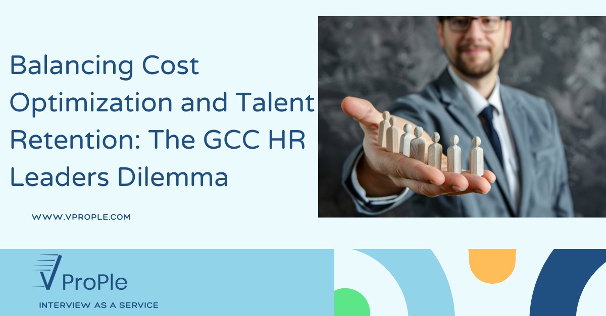 Balancing Cost Optimization and Talent Retention: The GCC HR Leaders Dilemma