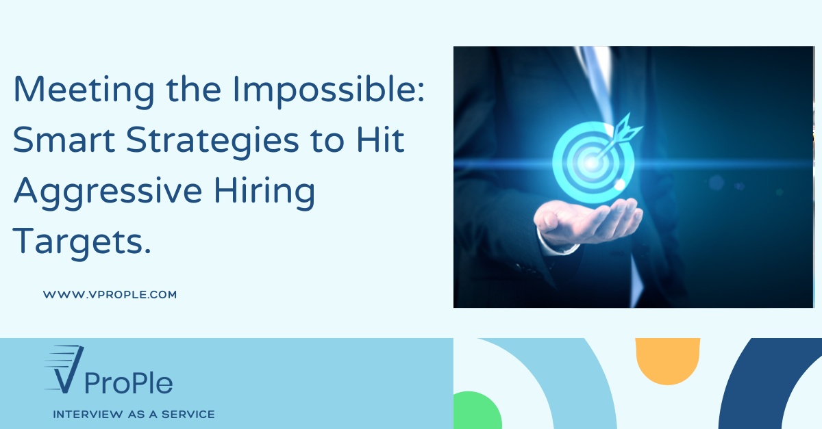 Meeting the Impossible: Smart Strategies to Hit Aggressive Hiring Targets