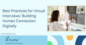 Best Practices for Virtual Interviews: Building Human Connection Digitally