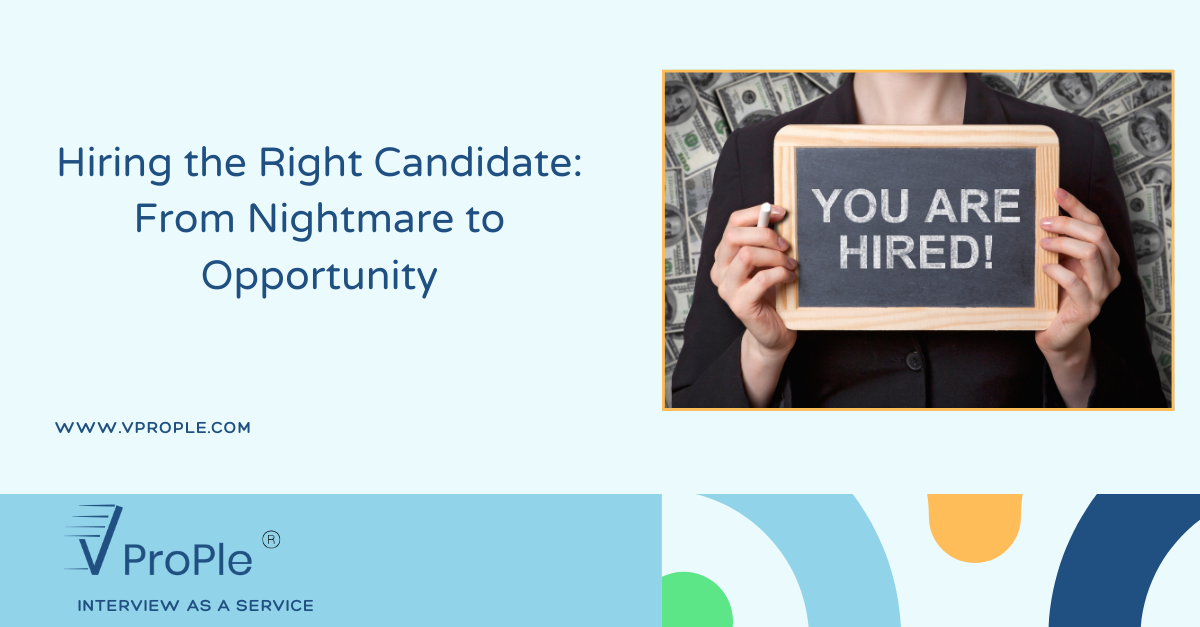 Hiring the Right Candidate: From Nightmare to Opportunity