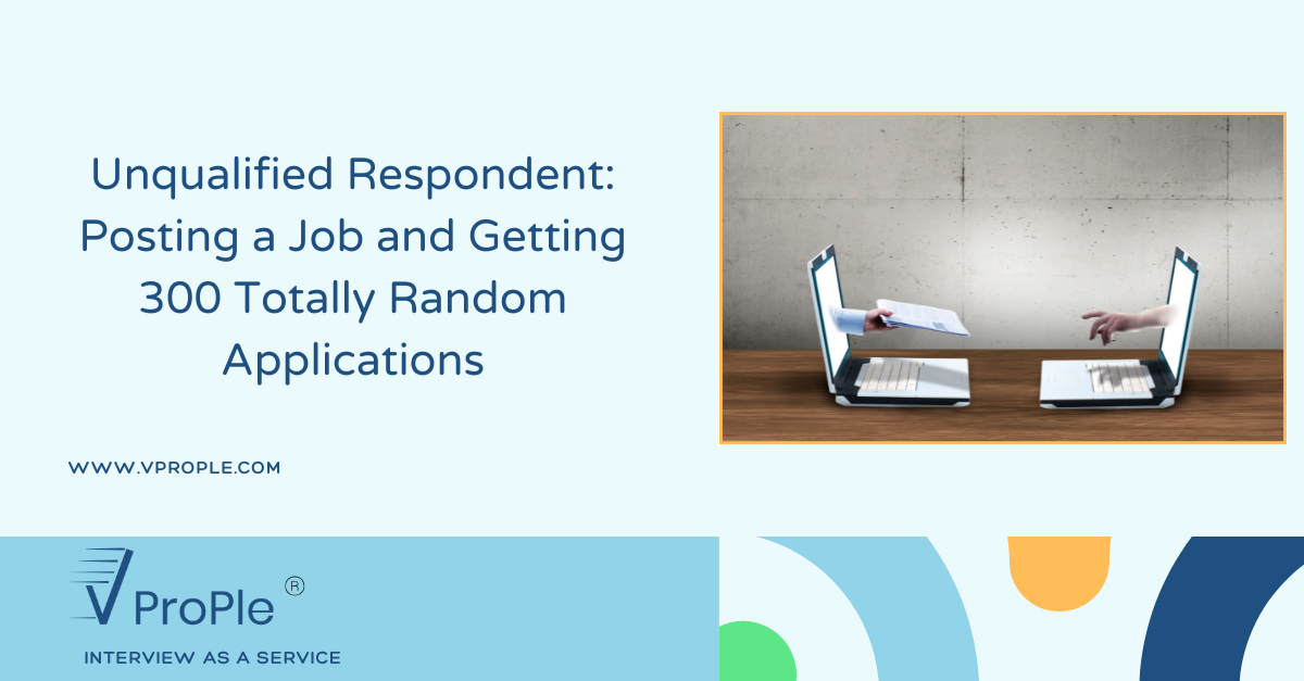 Unqualified Respondent: Posting a Job and Getting 300 Totally Random Applications