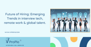 Future of Hiring: Emerging trends in interview tech, remote work & global talent