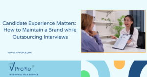 Candidate Experience Matters: How to Maintain a Brand while Outsourcing Interviews