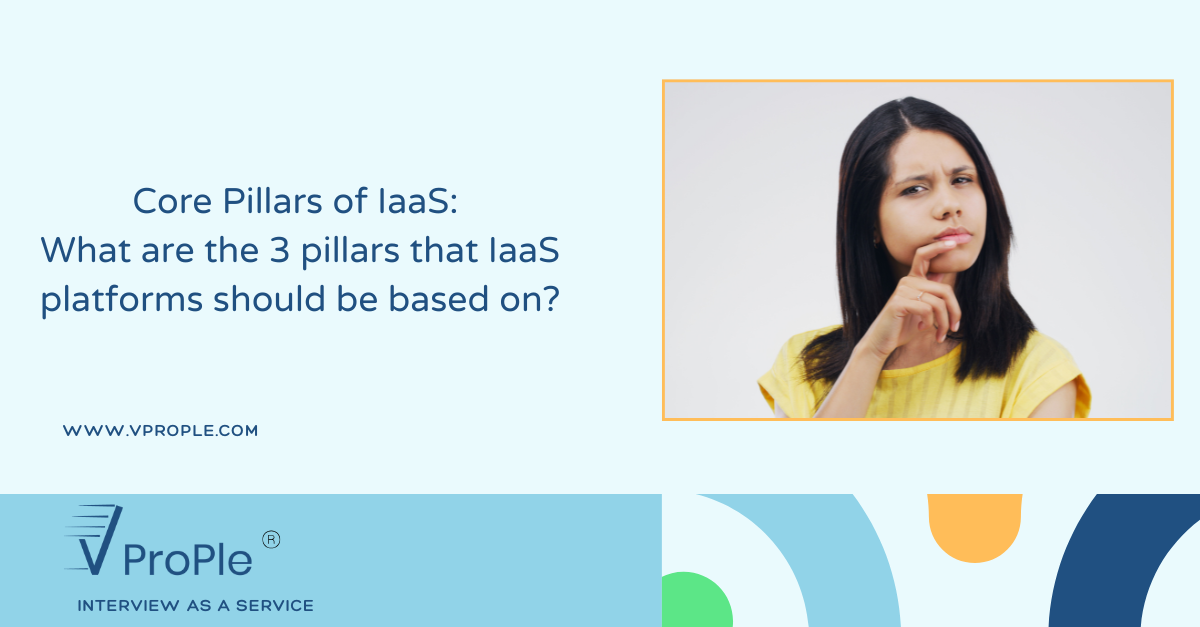 Core Pillars of IaaS: What are the 3 pillars that IAAS platforms should be based on?