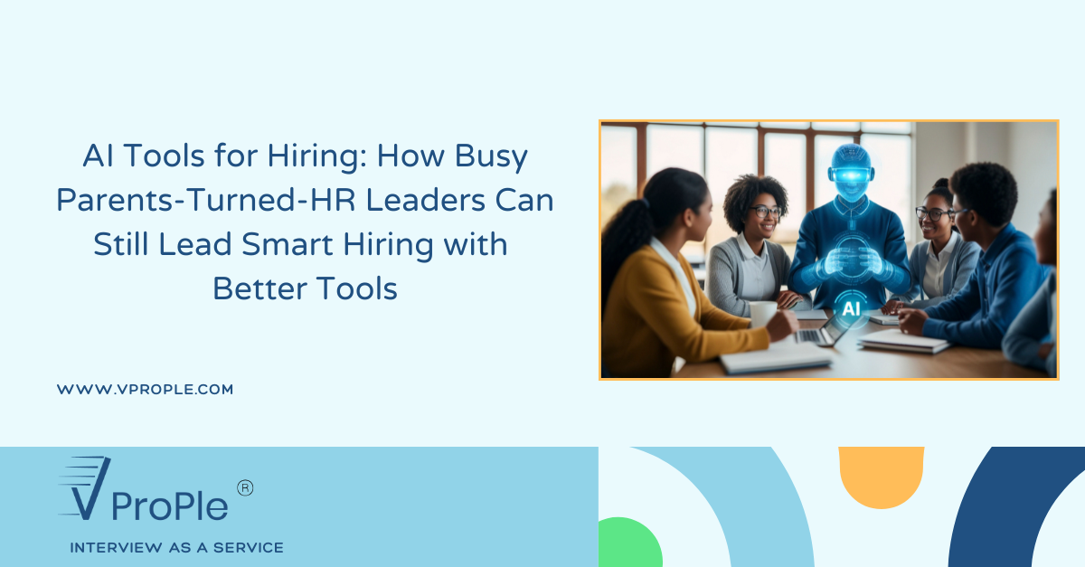 AI Tools for Hiring: How Busy Parents‑Turned‑HR Leaders Can Still Lead Smart Hiring With Better Tools
