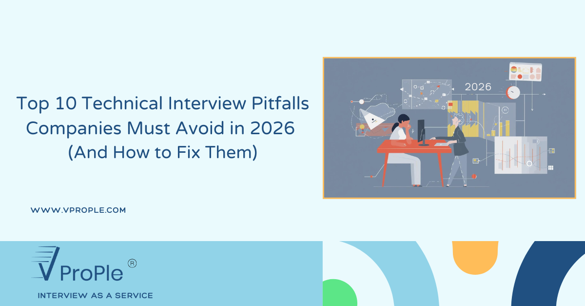 Top 10 Technical Interview Pitfalls Companies Must Avoid in 2026 (And How to Fix Them)